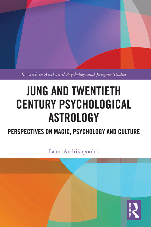 Jung and Twentieth Century Psychological Astrology (Perspectives on Magic, Psychology and Culture) by Laura Andrikopoulos, 9781032764252