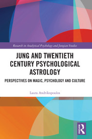 Jung and Twentieth Century Psychological Astrology (Perspectives on Magic, Psychology and Culture) by Laura Andrikopoulos, 9781032764252