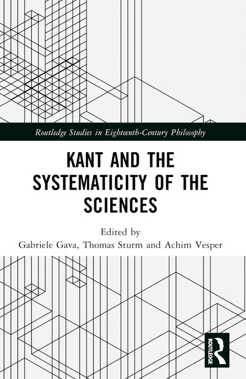 Kant and the Systematicity of the Sciences by Gabriele Gava, Thomas Sturm, Achim Vesper, 9780367763299