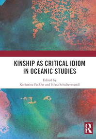 Kinship as Critical Idiom in Oceanic Studies by Katharina Fackler, Silvia Schultermandl, 9781032973906