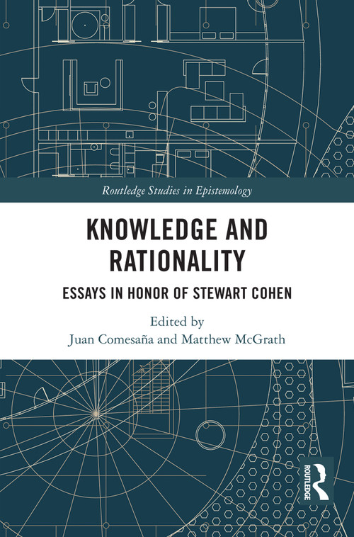Knowledge and Rationality (Essays in Honor of Stewart Cohen) by Juan Comesaña, Matthew McGrath, 9781032590509