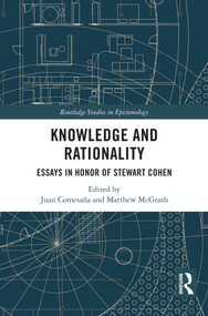Knowledge and Rationality (Essays in Honor of Stewart Cohen) by Juan Comesaña, Matthew McGrath, 9781032590509