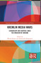 Kremlin Media Wars (Censorship and Control Since the Invasion of Ukraine) by Wendy Sloane, Aleksandra Raspopina, 9781032775920