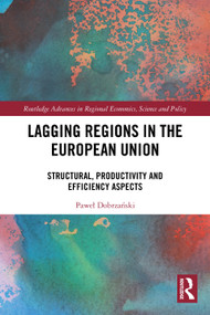 Lagging Regions in the European Union (Structural, Productivity and Efficiency Aspects) by Paweł Dobrzański, 9781032615493