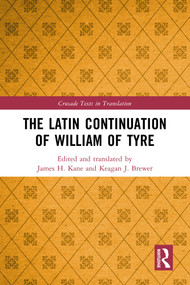 The Latin Continuation of William of Tyre by James H. Kane, Keagan J. Brewer, 9781032825366
