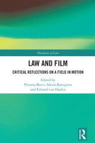 Law and Film (Critical Reflections on a Field in Motion) by Vittoria Becci, Alexia Katsiginis, Edward Van Daalen, 9781032609416