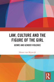 Law, Culture and the Figure of the Girl (Genre and Gender Violence) by Honni van Rijswijk, 9781032902852
