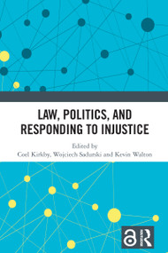 Law, Politics, and Responding to Injustice by Coel Kirkby, Wojciech Sadurski, Kevin Walton, 9781032676166