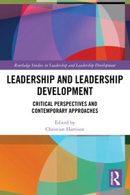 Leadership and Leadership Development (Critical Perspectives and Contemporary Approaches) by Christian Harrison, 9781032624969