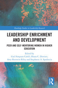 Leadership Enrichment and Development (Peer and Self-Mentoring Women in Higher Education) by Gail Simpson Cahill, Diana C. Direiter, Amy Rutstein-Riley, Stephanie A. Spadorcia, 9780367522575