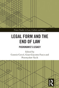 Legal Form and the End of Law (Pashukanis's Legacy) by Cosmin Cercel, Gian-Giacomo Fusco, Przemyslaw Tacik, 9781032724720