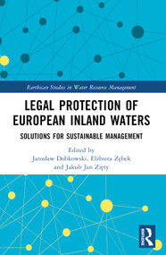 Legal Protection of European Inland Waters (Solutions for Sustainable Management) by Jarosław Dobkowski, Elżbieta Zębek, Jakub Jan Zięty, 9781032958675