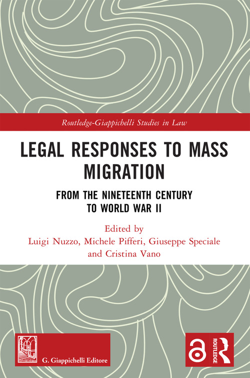 Legal Responses to Mass Migration (From the Nineteenth Century to World War II) by Luigi Nuzzo, Michele Pifferi, Giuseppe Speciale, Cristina Vano, 9781032910314