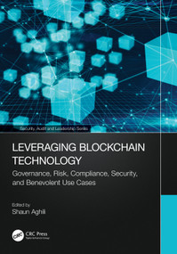 Leveraging Blockchain Technology (Governance, Risk, Compliance, Security, and Benevolent Use Cases) by Shaun Aghili, 9781032611051