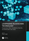 Leveraging Blockchain Technology (Governance, Risk, Compliance, Security, and Benevolent Use Cases) by Shaun Aghili, 9781032611051