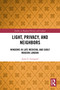 Light, Privacy, and Neighbors (Windows in Late Medieval and Early Modern London) by Janet S. Loengard, 9781032615363