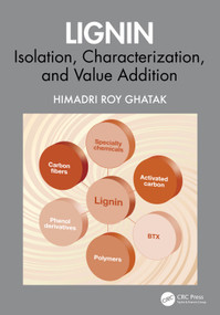 Lignin (Isolation, Characterization, and Value Addition) by Himadri Roy Ghatak, 9781032984421