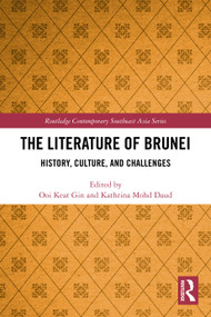 The Literature of Brunei (History, Culture, and Challenges) by Ooi Keat Gin, Kathrina Mohd Daud, 9781032616643