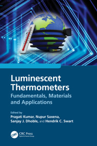 Luminescent Thermometers (Fundamentals, Materials and Applications) by Pragati Kumar, Nupur Saxena, Sanjay J. Dhoble, Hendrik C. Swart, 9781032661506