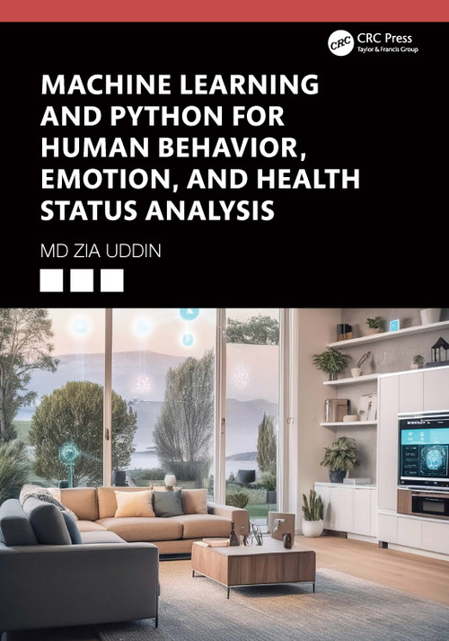 Machine Learning and Python for Human Behavior, Emotion, and Health Status Analysis by Md Zia Uddin, 9781032546353