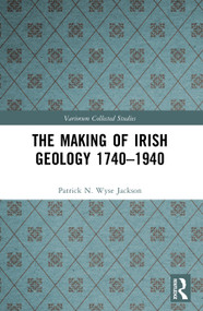 The Making of Irish Geology 1740-1940 by Patrick N. Wyse Jackson, 9781032757698