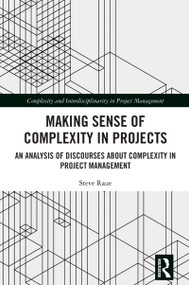 Making Sense of Complexity in Projects (An Analysis of Discourses about Complexity in Project Management) by Steve Raue, 9781032594408
