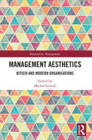 Management Aesthetics (Kitsch and Modern Organisations) by Michał Szostak, 9781032825137