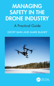 Managing Safety in the Drone Industry (A Practical Guide) by Geoff Bain, Mark Blaney, 9781032620206