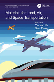 Materials for Land, Air, and Space Transportation by Yinquan Yu, Sam Zhang, 9781032478555