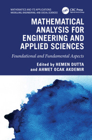Mathematical Analysis for Engineering and Applied Sciences (Foundational and Fundamental Aspects) by Hemen Dutta, Ahmet Ocak Akdemir, 9781032345758