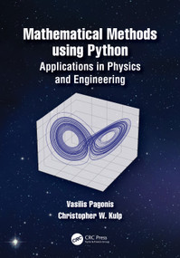 Mathematical Methods using Python (Applications in Physics and Engineering) by Vasilis Pagonis, Christopher Wayne Kulp, 9781032278384
