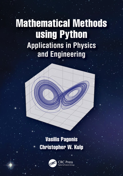 Mathematical Methods using Python (Applications in Physics and Engineering) by Vasilis Pagonis, Christopher Wayne Kulp, 9781032278384