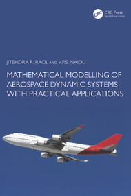 Mathematical Modelling of Aerospace Dynamic Systems with Practical Applications by Jitendra R. Raol, V.P.S. Naidu, 9781032552767