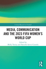 Media, Communication and the 2023 FIFA Women's World Cup by Molly Yanity, Danielle Sarver Coombs, 9781032831114