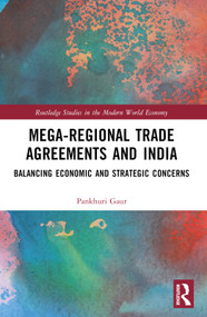 Mega-Regional Trade Agreements and India (Balancing Economic and Strategic Concerns) by Pankhuri Gaur, 9781032552262