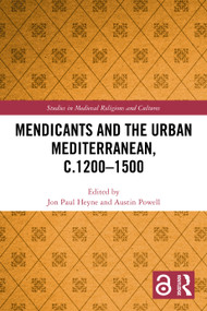Mendicants and the Urban Mediterranean, c.1200-1500 by Jon Paul Heyne, Austin Powell, 9781032454979