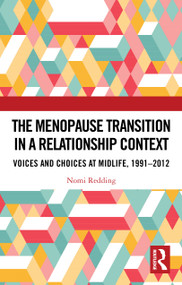 The Menopause Transition in a Relationship Context (Voices and Choices at Midlife, 1991-2012) by Nomi Redding, 9781032990750