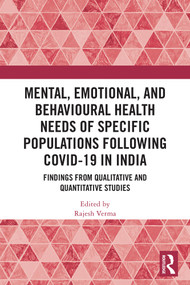 Mental, Emotional, and Behavioural Health Needs of Specific Populations following COVID-19 in India by Rajesh Verma, 9781032852485