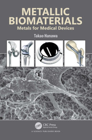 Metallic Biomaterials (Metals for Medical Devices) by Takao Hanawa, 9781032413785