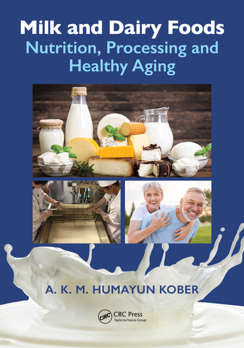Milk and Dairy Foods (Nutrition, Processing and Healthy Aging) by A. K. M. Humayun Kober, 9781032502908