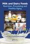Milk and Dairy Foods (Nutrition, Processing and Healthy Aging) by A. K. M. Humayun Kober, 9781032502908