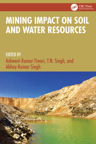 Mining Impact on Soil and Water Resources by Ashwani Kumar Tiwari, T.N. Singh, Abhay Kumar Singh, 9781032580975