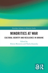 Minorities at War (Cultural Identity and Resilience in Ukraine) by Elmira Muratova, Nadia Zasanska, 9781032747354