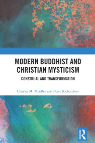 Modern Buddhist and Christian Mysticism (Construal and Transformation) by Charles M. Mueller, Peter Richardson, 9781032759623
