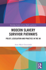 Modern Slavery Survivor Pathways (Policy, Legislation and Practice in the UK) by Anne-Marie Greenslade, 9781032639802