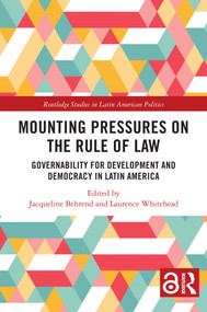 Mounting Pressures on the Rule of Law (Governability for Development and Democracy in Latin America) by Jacqueline Behrend, Laurence Whitehead, 9781032976822