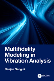 Multifidelity Modeling in Vibration Analysis by Ranjan Ganguli, 9781032799711