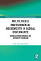 Multilateral Environmental Agreements in Global Governance (Organisational Dynamics and Authority Expansion) by Linda Maria Spielmann, 9781032982236