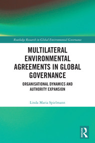 Multilateral Environmental Agreements in Global Governance (Organisational Dynamics and Authority Expansion) by Linda Maria Spielmann, 9781032982236