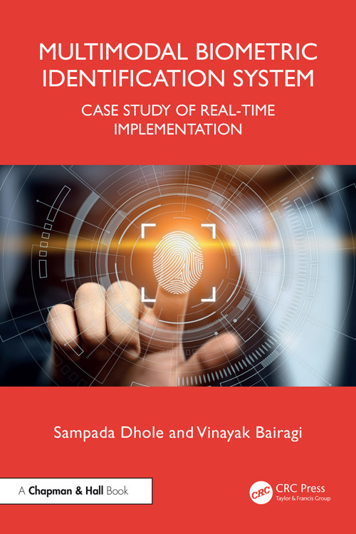 Multimodal Biometric Identification System (Case Study of Real-Time Implementation) by Sampada Dhole, Vinayak Bairagi, 9781032665979